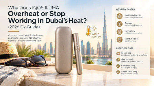 Why Does IQOS ILUMA Overheat or Stop Working in Dubai's Heat (2026 Fix Guide)